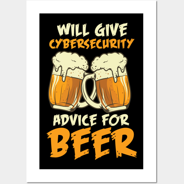 Will Give Cybersecurity Advice For Beer Wall Art by maxdax